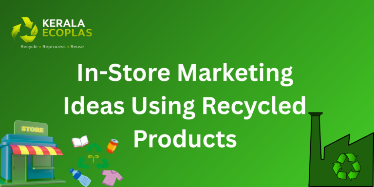 In-Store Marketing Ideas Using Recycled Products