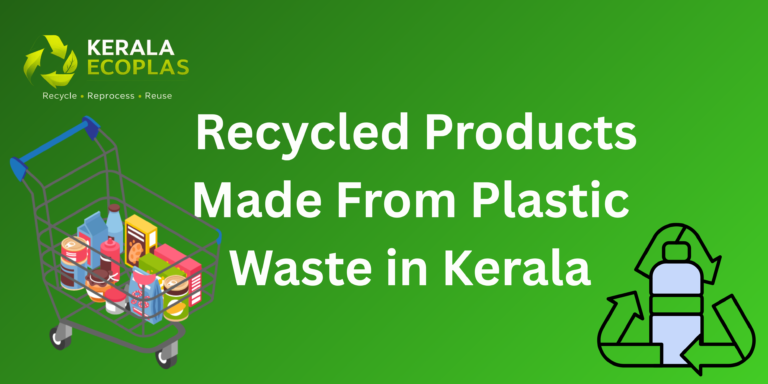 How Are Recycled Products Made From Plastic Waste in Kerala?